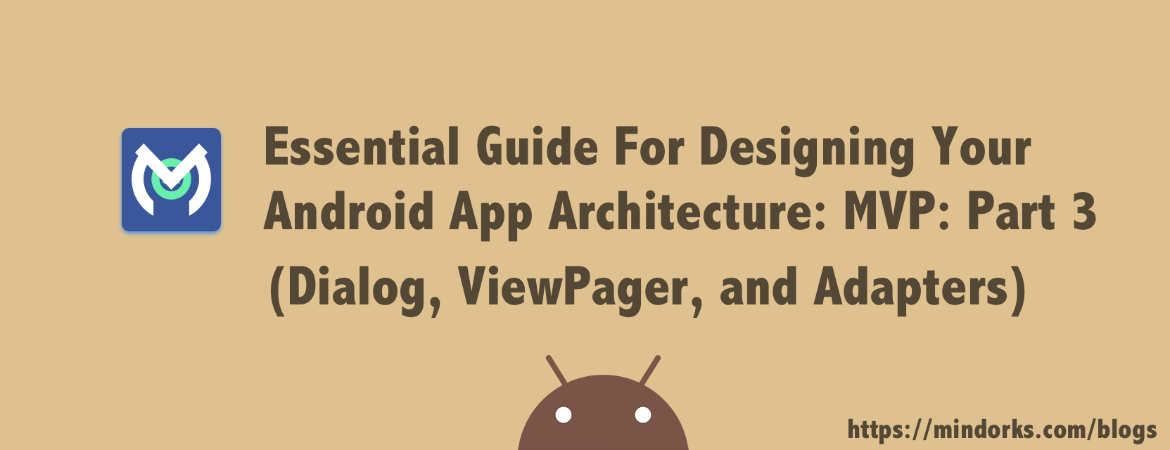 Essential Guide For Designing Your Android App Architecture: MVP: Part 3 (Dialog, ViewPager, and Adapters)